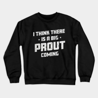 Funny Farting Joke I Think There Is A Big Fart Coming French Crewneck Sweatshirt